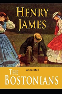 The Bostonians- By Henry James(Annotated)