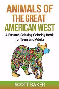 Animals of the Great American West: A Fun and Relaxing Coloring Book for Teens and Adults