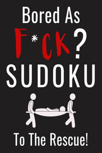 Bored as F*CK? Sudoku to the Rescue!