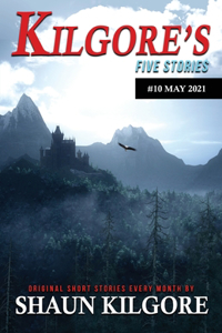 Kilgore's Five Stories #10: May 2021