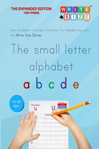 Write Size Series - The Small Letter Alphabet - THE EXPANDED EDITION: Book 1 EXP