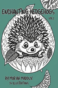 Enchanting Hedgehogs - An Adult Coloring Book - Volume 2 - 108 Pages