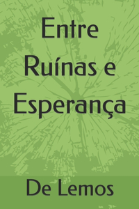 Entre Ruínas e Esperança