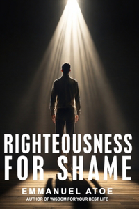 Righteousness for Shame