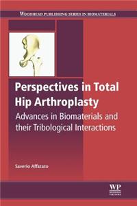 Perspectives in Total Hip Arthroplasty: Advances in Biomaterials and Their Tribological Interactions