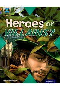 Project X Origins: Brown Book Band, Oxford Level 11: Heroes and Villains: Heroes or Villains?