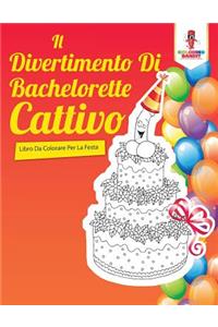 Il Divertimento Di Bachelorette Cattivo