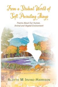 From a Strident World of Soft Prevailing Things