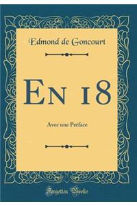 En 18: Avec Une PrÃ©face (Classic Reprint)