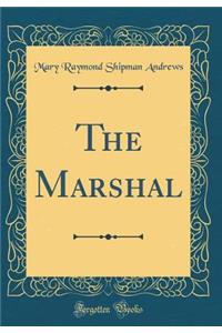 The Marshal (Classic Reprint)