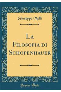 La Filosofia Di Schopenhauer (Classic Reprint)