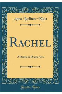 Rachel: A Drama in Drama Acts (Classic Reprint)