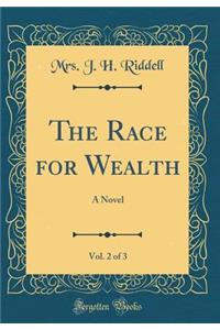 The Race for Wealth, Vol. 2 of 3: A Novel (Classic Reprint)