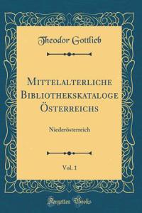 Mittelalterliche Bibliothekskataloge ï¿½sterreichs, Vol. 1: Niederï¿½sterreich (Classic Reprint)
