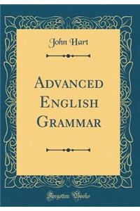 Advanced English Grammar (Classic Reprint)