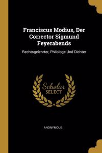 Franciscus Modius, Der Corrector Sigmund Feyerabends