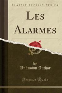 Les Alarmes (Classic Reprint)