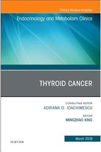 Thyroid Cancer, an Issue of Endocrinology and Metabolism Clinics of North America