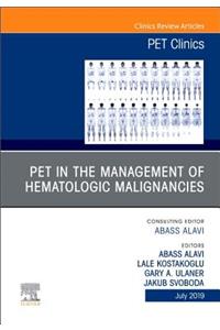 Pet in the Management of Hematologic Malignancies, an Issue of Pet Clinics