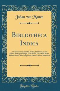 Bibliotheca Indica: A Collection of Oriental Works, Published by the Asiatic Society of Bengal, New Series, No; 1426, Minor Tibetan Texts; The Song of the Eastern Snow-Mountain (Classic Reprint)