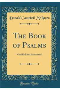 The Book of Psalms: Versified and Annotated (Classic Reprint)