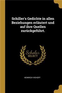Schiller's Gedichte in allen Beziehungen erläutert und auf ihre Quellen zurückgeführt.