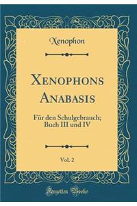 Xenophons Anabasis, Vol. 2: Für den Schulgebrauch; Buch III und IV (Classic Reprint)