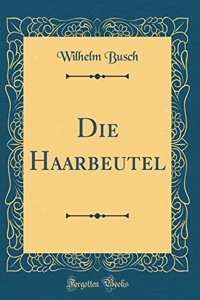 Die Haarbeutel (Classic Reprint)