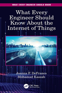 What Every Engineer Should Know about the Internet of Things