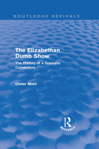 The Elizabethan Dumb Show (Routledge Revivals)