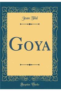 Goya (Classic Reprint)