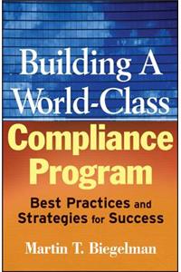 Building a World-Class Compliance Program: Best Practices and Strategies for Success