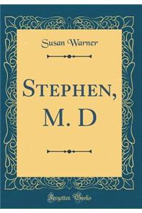Stephen, M. D (Classic Reprint)
