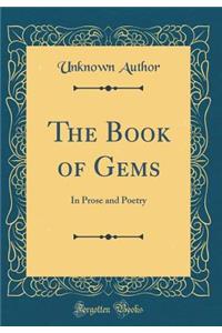 The Book of Gems: In Prose and Poetry (Classic Reprint)