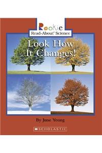 Look How It Changes! (Rookie Read-About Science: Physical Science: Previous Editions)
