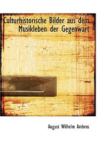Culturhistorische Bilder Aus Dem Musikleben Der Gegenwart