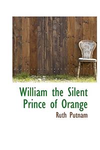 William the Silent Prince of Orange