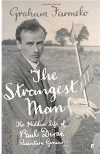 The Strangest Man: The Hidden Life of Paul Dirac, Quantum Genius