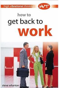 How to Get Back to Work