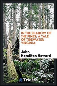 In the shadow of the pines; a tale of Tidewater Virginia