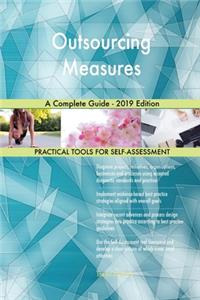 Outsourcing Measures A Complete Guide - 2019 Edition