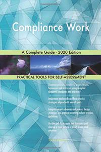 Compliance Work A Complete Guide - 2020 Edition