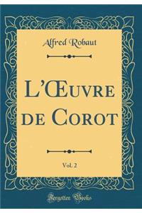 L'?uvre de Corot, Vol. 2 (Classic Reprint)