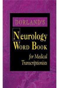 Dorland's Neurology Word Book for Medical Transcriptionists