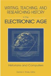 Writing, Teaching and Researching History in the Electronic Age