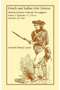 French and Indian War Notices Abstracted from Colonial Newspapers, Volume 4