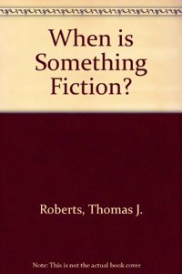 When is Something Fiction?