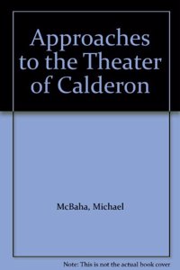 Approaches to the Theatre of Calderon