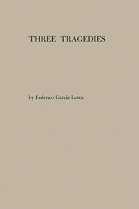 Three Tragedies: Blood Wedding, Yerma, Bernarda Alba