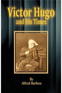 Victor Hugo and His Times